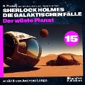 Cover-Bild zum Titel 'Der wüste Planet (Sherlock Holmes - Die galaktischen Fälle, Folge 15)' von 'Arthur Conan Doyle, S. Pomej'