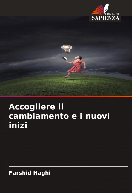 Accogliere il cambiamento e i nuovi inizi - Farshid Haghi