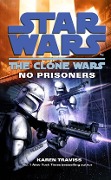 Cover-Bild zum Titel 'Star Wars: The Clone Wars - No Prisoners' von 'Karen Traviss'