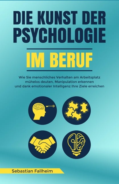 Die Kunst der Psychologie im Beruf - Sebastian Fallheim