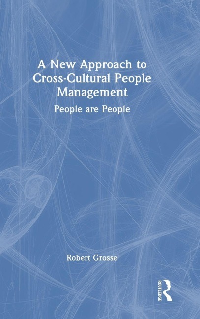 A New Approach to Cross-Cultural People Management - Robert Grosse