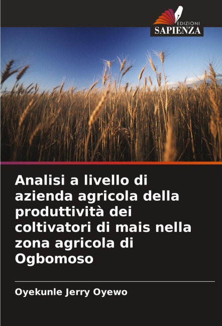 Analisi a livello di azienda agricola della produttività dei coltivatori di mais nella zona agricola di Ogbomoso - Oyekunle Jerry Oyewo