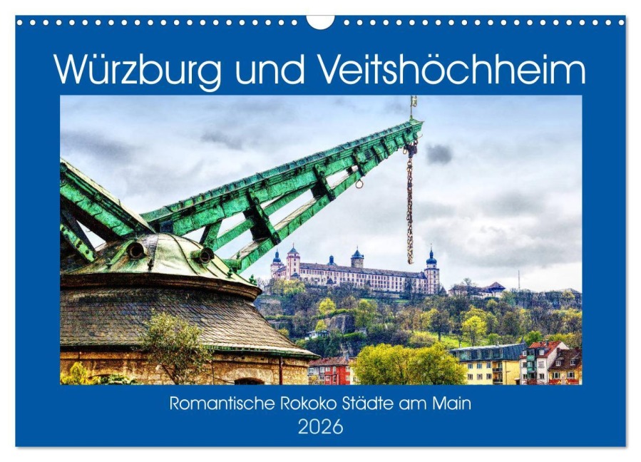 Würzburg und Veitshöchheim - romantische Rokoko Städte am Main (Wandkalender 2026 DIN A3 quer), CALVENDO Monatskalender - Brigitte Dürr