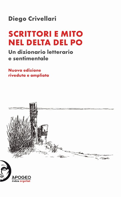 Scrittori e mito nel delta del Po. Un dizionario letterario e sentimentale - Diego Crivellari