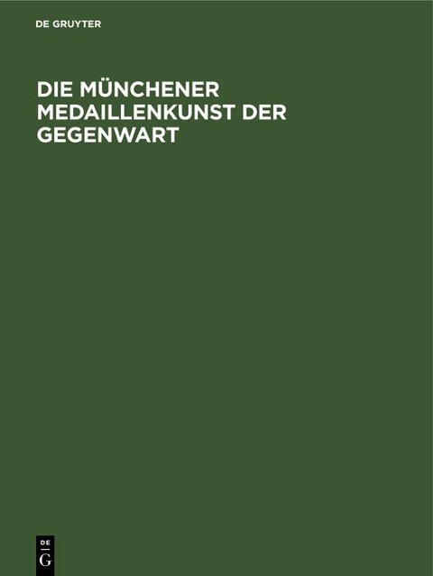 Die Münchener Medaillenkunst der Gegenwart - 