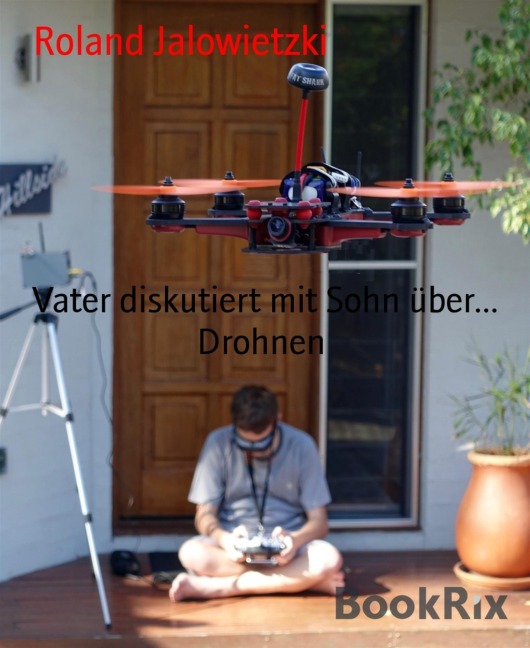 Vater diskutiert mit Sohn über... Drohnen - Roland Jalowietzki