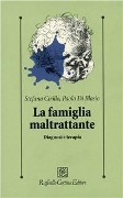 La famiglia maltrattante. Diagnosi e terapia - Stefano Cirillo, Paola Di Blasio