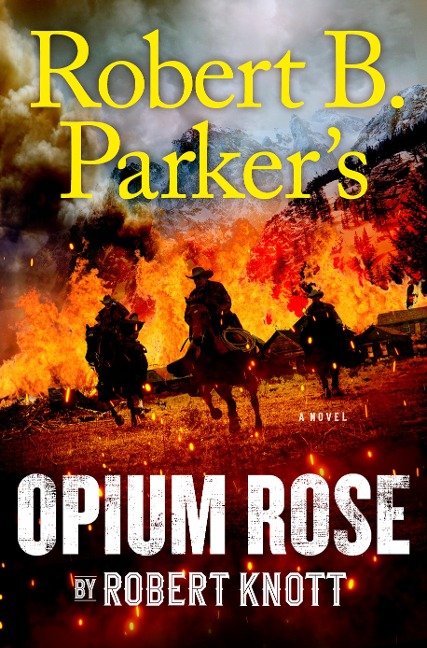 Robert B. Parker's Opium Rose - Robert Knott