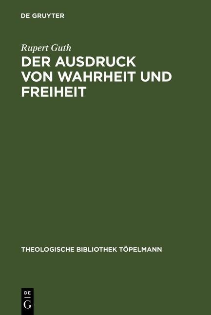 Der Ausdruck von Wahrheit und Freiheit - Rupert Guth