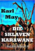 Die Sklavenkarawane - Karl May