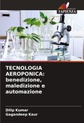 Cover-Bild zum Titel 'TECNOLOGIA AEROPONICA: benedizione, maledizione e automazione' von 'Dilip Kumar, Gagandeep Kaur'