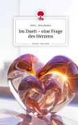 Cover-Bild zum Titel 'Im Duett - eine Frage des Herzens. Life is a Story - story.one' von 'Junis_Storyikarus'