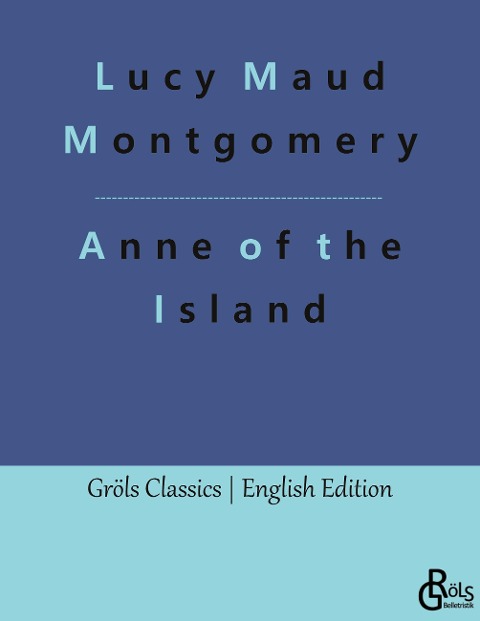 Anne of the Island - Lucy Maud Montgomery