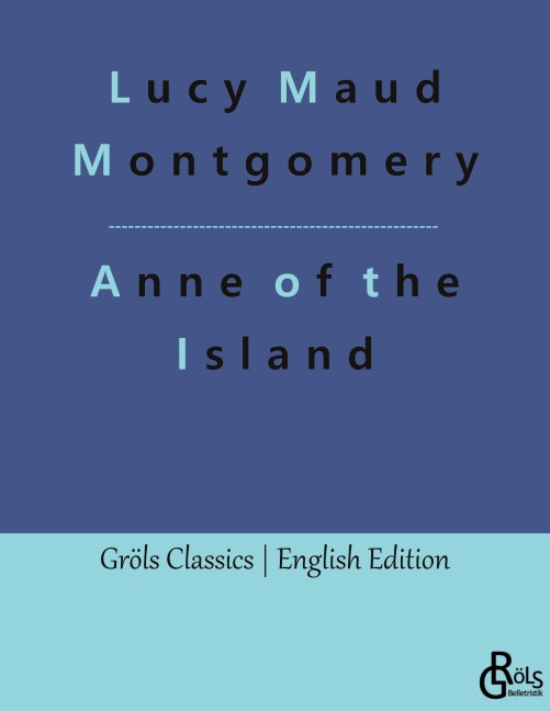 Anne of the Island - Lucy Maud Montgomery