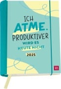 Buchkalender 2025: Ich atme. Produktiver wird es heute nicht - 