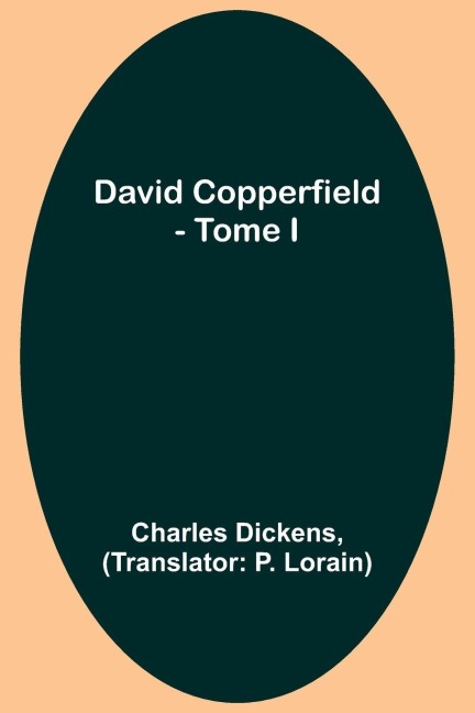 David Copperfield - Tome I - Charles Dickens
