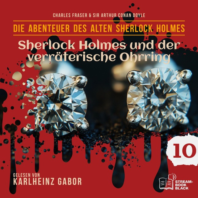 Sherlock Holmes und der verräterische Ohrring (Die Abenteuer des alten Sherlock Holmes, Folge 10) - Arthur Conan Doyle, William K. Stewart