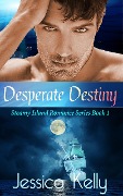 Cover-Bild zum Titel 'Desperate Destiny (The Steamy Island Romance Series, #1)' von 'Jessica Kelly'