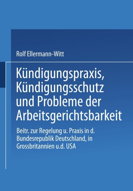 Kündigungspraxis, Kündigungsschutz und Probleme der Arbeitsgerichtsbarkeit - 