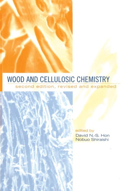 Wood and Cellulosic Chemistry, Revised, and Expanded - David N. S. Hon, Nobuo Shiraishi