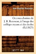 Cover-Bild zum Titel 'Oeuvres Choisies de J. B. Rousseau, À l'Usage Des Collèges Royaux Et Des Écoles (Éd.1823)' von 'Rousseau J B'