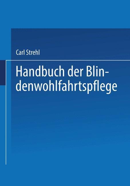 Handbuch der Blindenwohlfahrtspflege - Carl Strehl