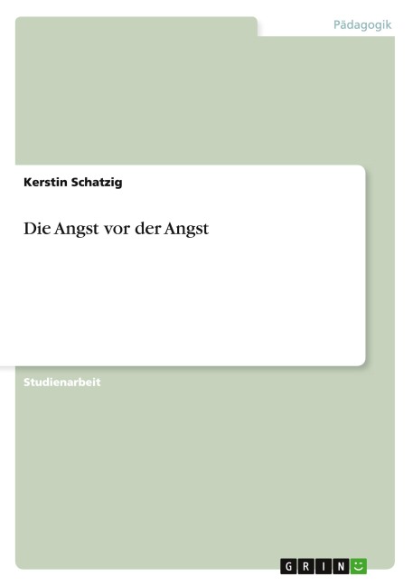 Die Angst vor der Angst - Kerstin Schatzig