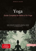 Cover-Bild zum Titel 'Yoga: Guida Completa da Hatha a Yin Yoga' von 'Bendis A. I. Saage - Italiano'