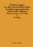 Cover-Bild zum Titel 'Erläuterungen zu den Vorschriften nebst Ausführungsregeln für elektrische Bahnen' von 'H. Uhlig'