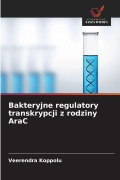 Cover-Bild zum Titel 'Bakteryjne regulatory transkrypcji z rodziny AraC' von 'Veerendra Koppolu'