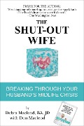 The Shut-Out Wife: Breaking Through Your Husband's Midlife Crisis - Debra Macleod, Don Macleod