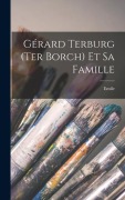 Cover-Bild zum Titel 'Gérard Terburg (Ter Borch) et sa famille' von 'Emile Michel'
