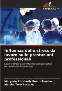 Cover-Bild zum Titel 'Influenza dello stress da lavoro sulle prestazioni professionali' von 'Maryorie Elizabeth Muñoz Tumbaco, Martha Toro Bosquez'