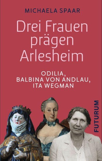 Drei Frauen prägen Arlesheim - Michaela Spaar