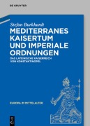 Cover-Bild zum Titel 'Mediterranes Kaisertum und imperiale Ordnungen' von 'Stefan Burkhardt'