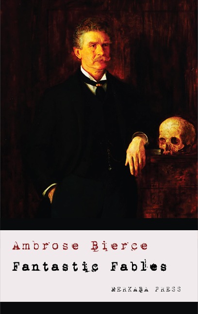 Fantastic Fables - Ambrose Bierce