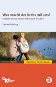 Cover-Bild zum Titel 'Was macht der Krebs mit uns?' von 'Sabine Brütting'