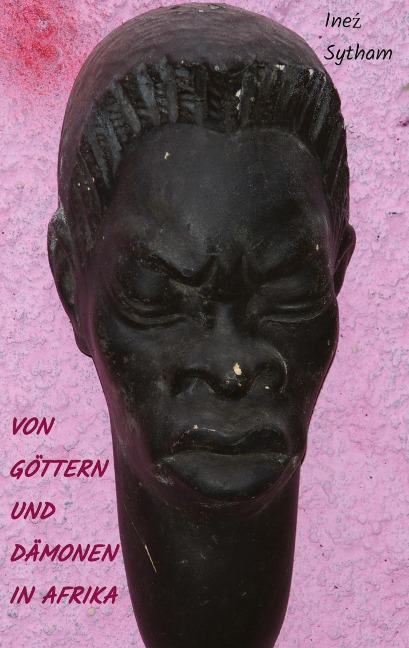 Von Göttern und Dämonen in Afrika - Ine¿ Sytham