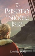 Cover-Bild zum Titel 'The Bastard of Saddle Isle' von 'Daniel Barr'
