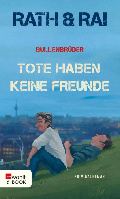 Bullenbrüder: Tote haben keine Freunde - Edgar Rai, Hans Rath