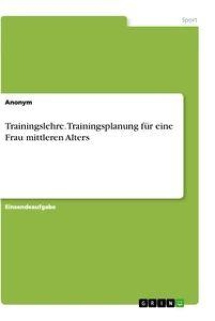 Trainingslehre. Trainingsplanung für eine Frau mittleren Alters - 