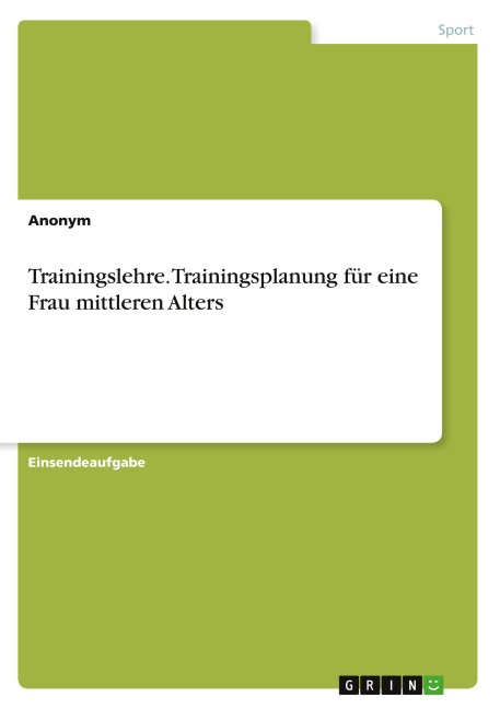 Trainingslehre. Trainingsplanung für eine Frau mittleren Alters - Anonymous