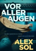 Cover-Bild zum Titel 'Vor aller Augen - Thriller' von 'Alex Sol'