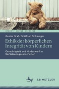 Cover-Bild zum Titel 'Ethik der körperlichen Integrität von Kindern' von 'Gunter Graf, Gottfried Schweiger'