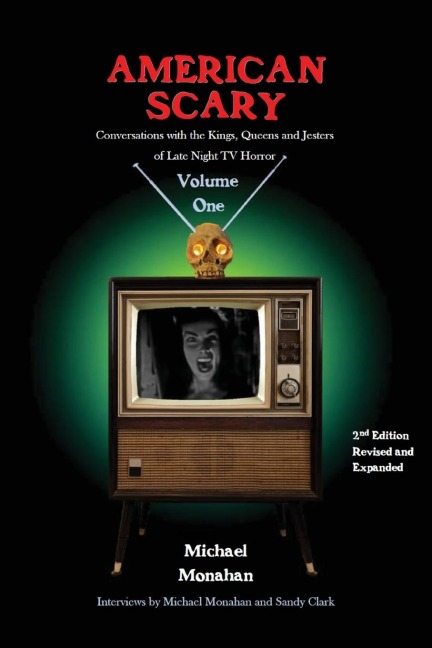 American Scary Conversations with the Kings, Queens and Jesters of Late-Night Horror TV Volume 1 - Michael Monahan