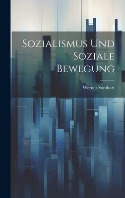 Sozialismus und soziale Bewegung - Werner Sombart