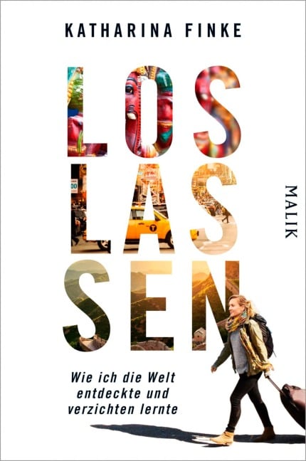 Loslassen - Wie ich die Welt entdeckte und verzichten lernte - Katharina Finke
