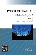 Cover-Bild zum Titel 'Robot ou habitat biologique ?' von 'Martin'