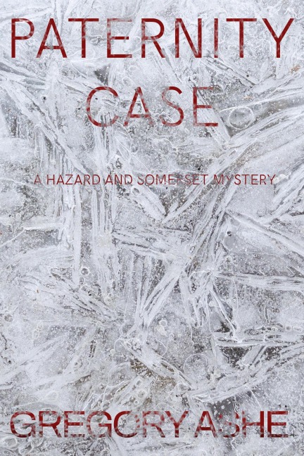 Paternity Case (The Hazard and Somerset Mysteries, #3) - Gregory Ashe