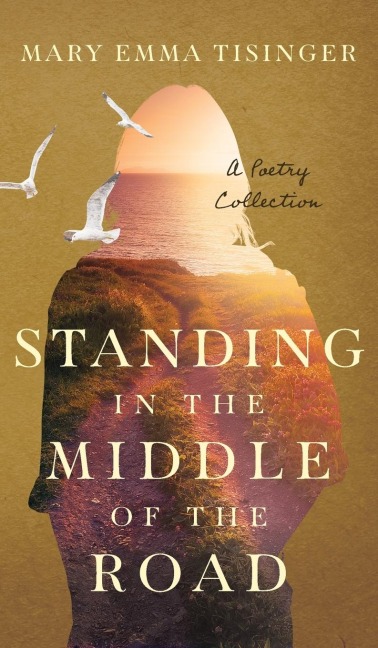 Standing in the Middle of the Road - Mary Emma Tisinger